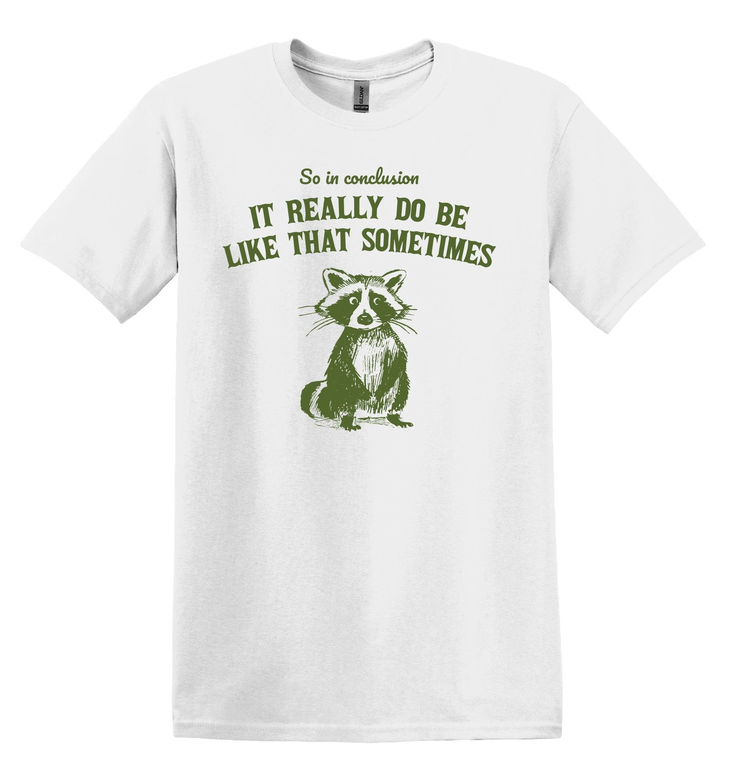 It really do be Like that Sometimes Raccoon Shirt - Funny Graphic Tee