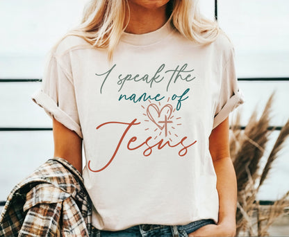 Faith-Inspired I Speak the Name of Jesus Shirt - Christian Apparel