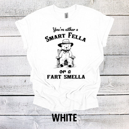 Your Either a Smart Fella or a Fart Smella Shirt Graphic Shirt Vintage Funny Shirt Nostalgia Shirt Cotton Shirt Minimalist Shirt