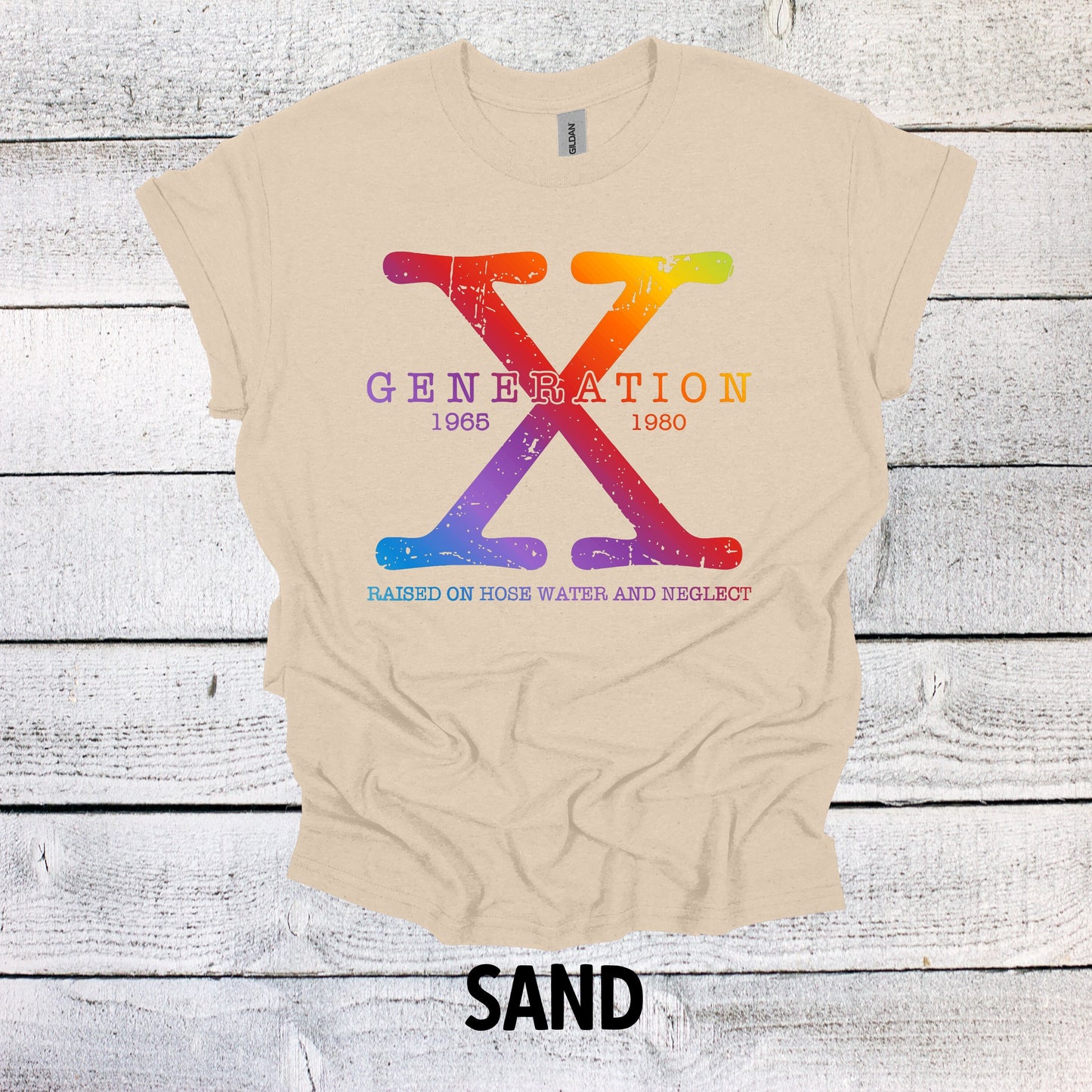 Generation X Shirt 1965-1980 Rainbow Unisex Shirt Gen X T-Shirt Generation X T-Shirt Generation X T-Shirt Raised on Hose Water and Neglect