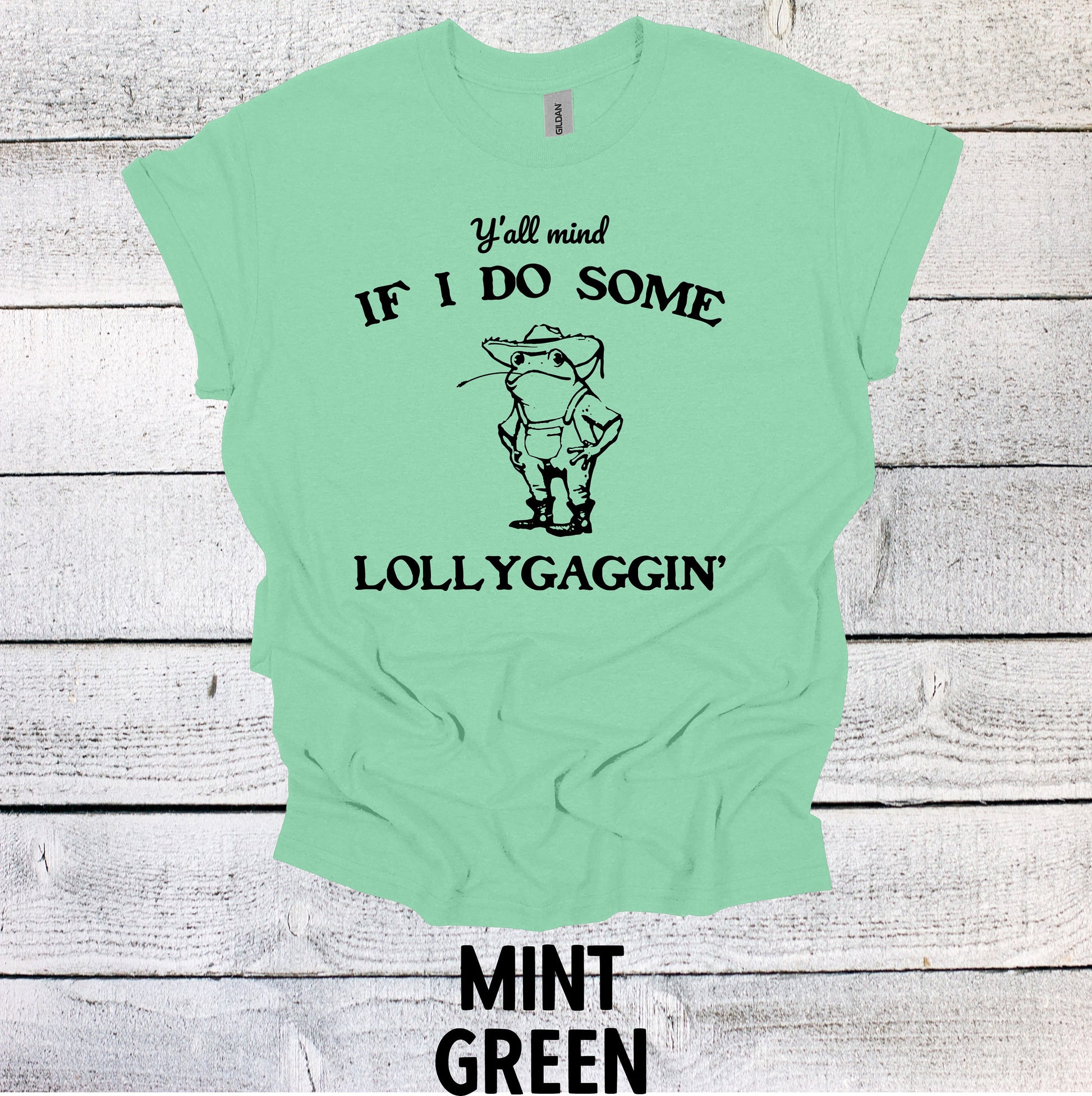 Y'all Mind if I do some Lollygaggin Shirt Graphic Shirt Funny Shirt Vintage Funny Shirt Nostalgia Shirt Cotton Shirt Minimalist Shirt