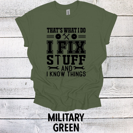 That's What I Do I Fix Stuff and Know Things Dad Tee - Cool Father's Day Present, Father's Day Shirt