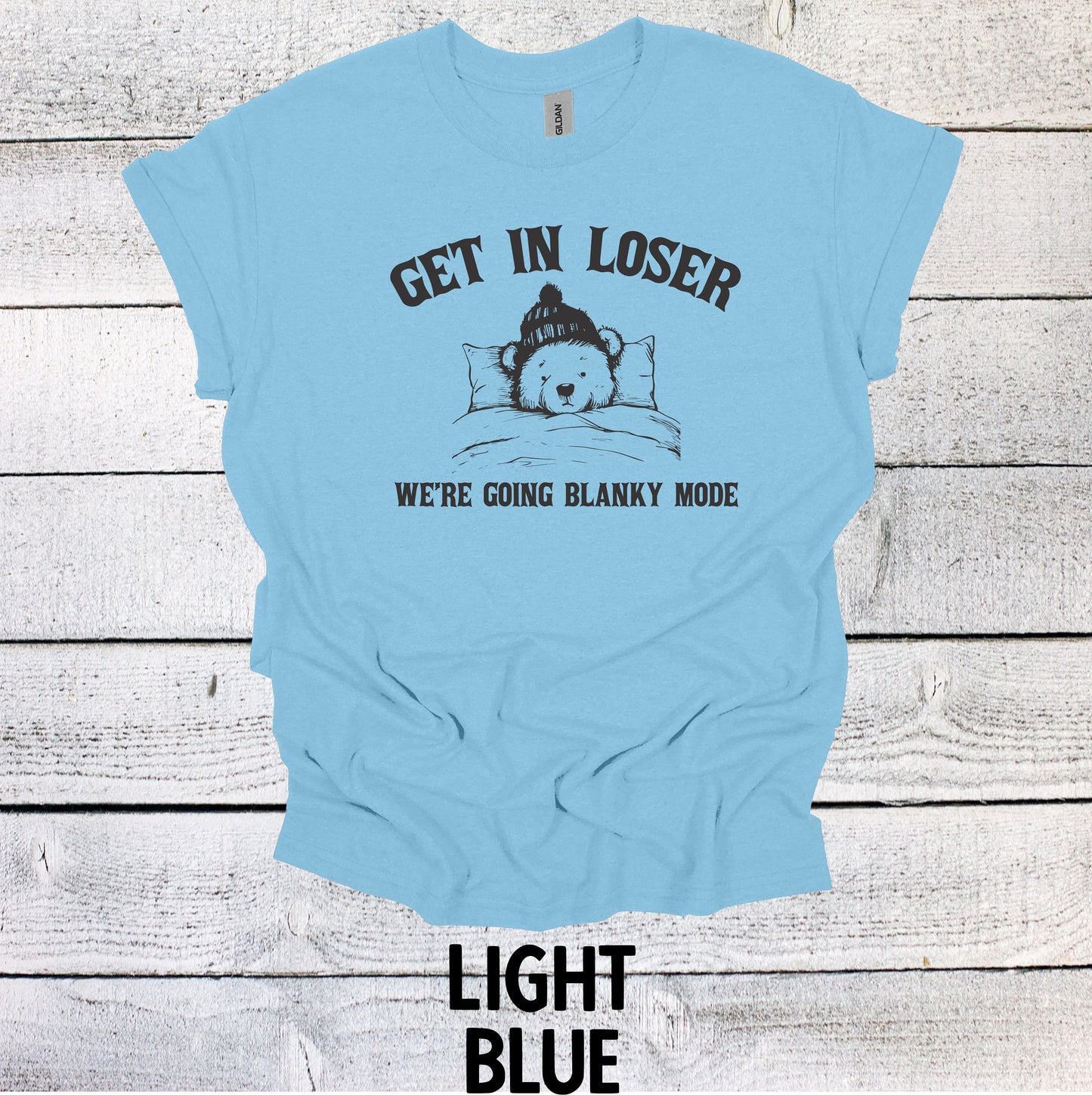 Funny Get in Loser We're Going Blanky Mode Shirt - Graphic Tee for Movie Fans