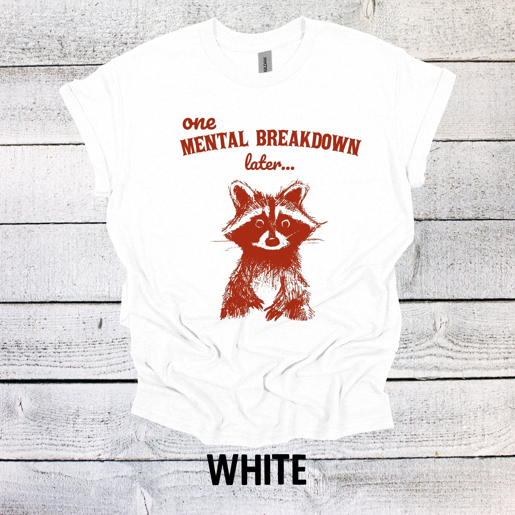 One Mental Breakdown Later Raccoon Shirt Graphic Shirt Adult Vintage Funny Shirt Nostalgia Cotton Shirt Minimalist Shirt