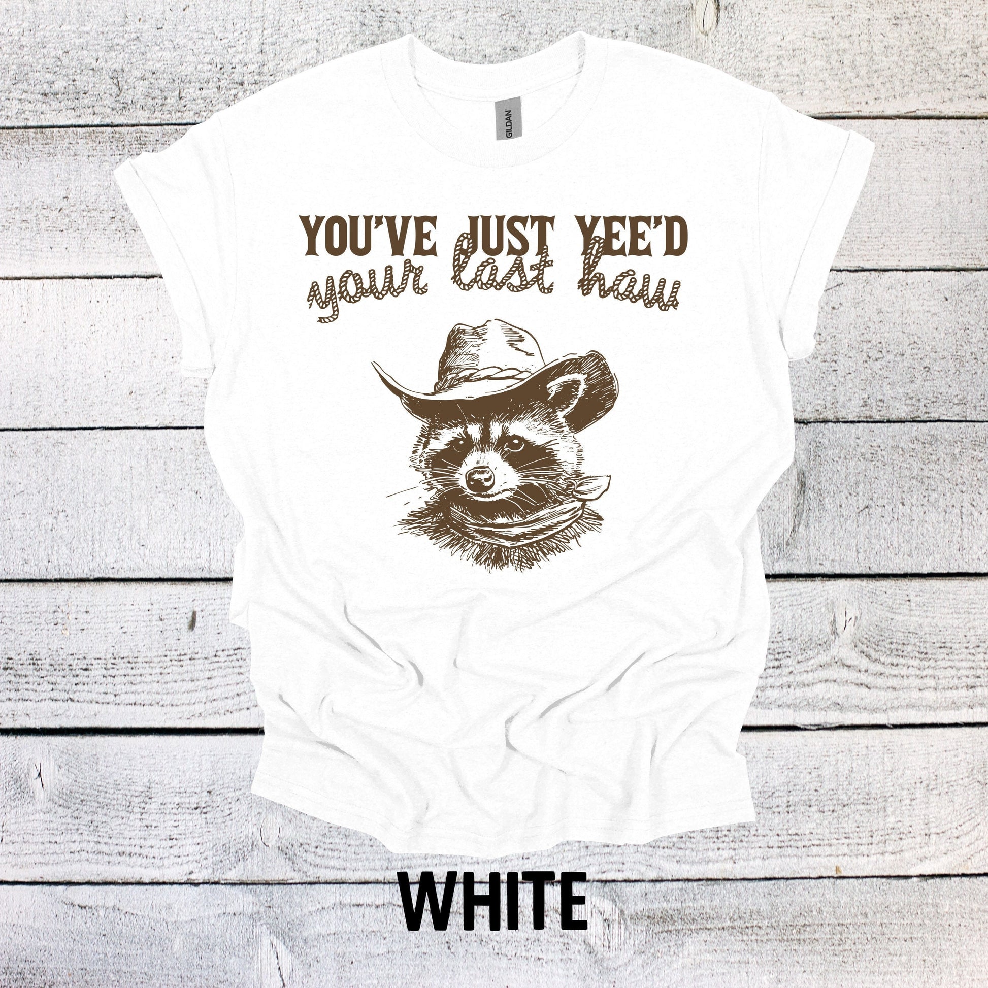 You've Just Yee'd your last haw Raccoon Shirt Graphic Shirt Adult Vintage Funny Shirt Nostalgia Cotton Shirt Minimalist Shirt