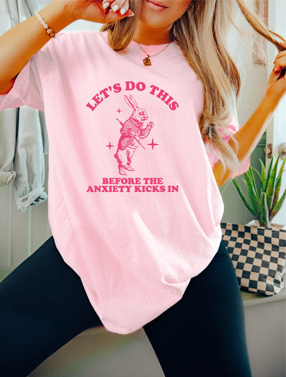 Let's Do This Before the Anxiety Kicks In Shirt, Mental Health Shirt, Oversized T-Shirt, Trendy Tee, Comfort Colors Shirt, Anxiety Shirt