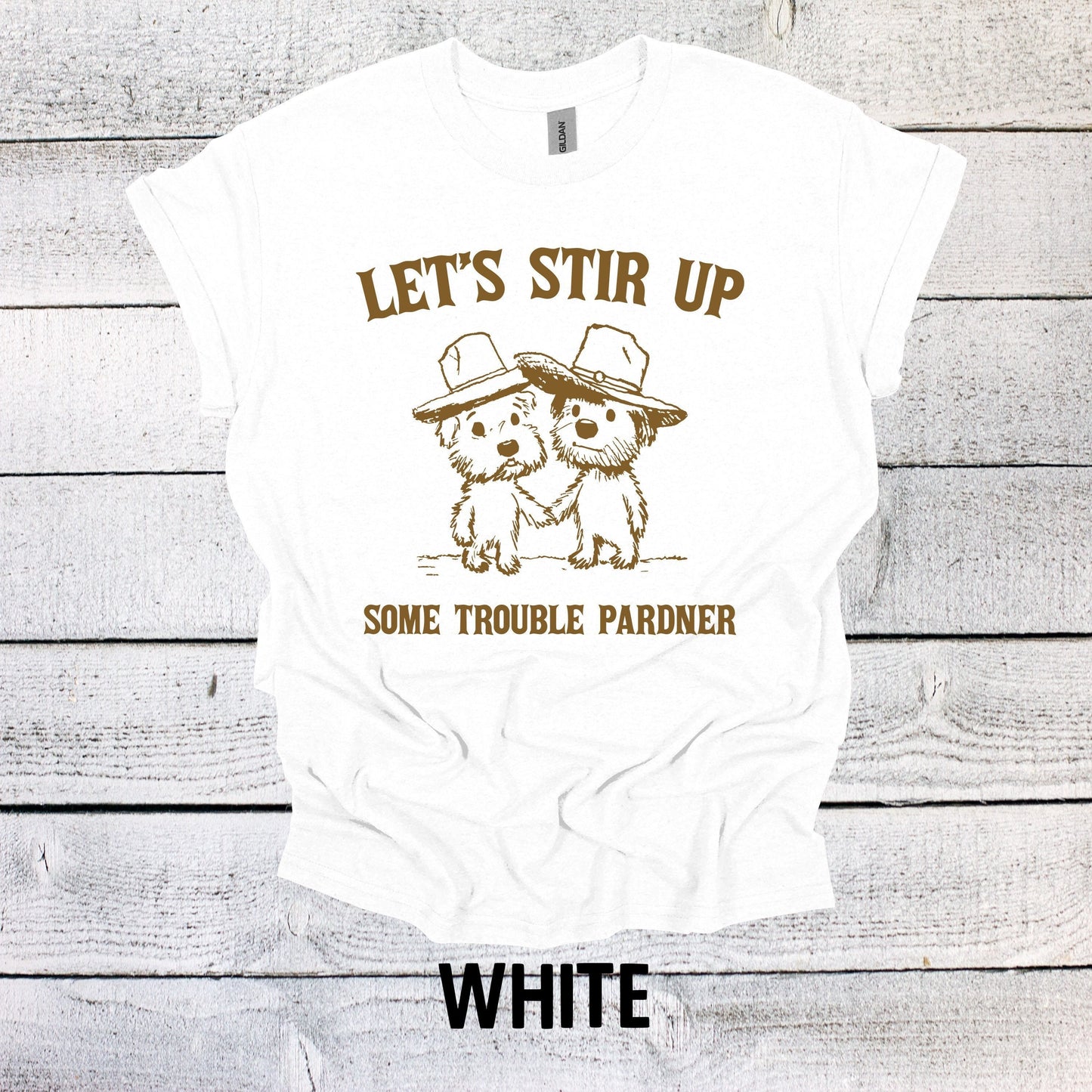 Let's Stir up Some Trouble Pardner Shirt, Puppies Graphic Shirt Vintage Funny Shirt Nostalgia Shirt Cotton Shirt Minimalist Shirt