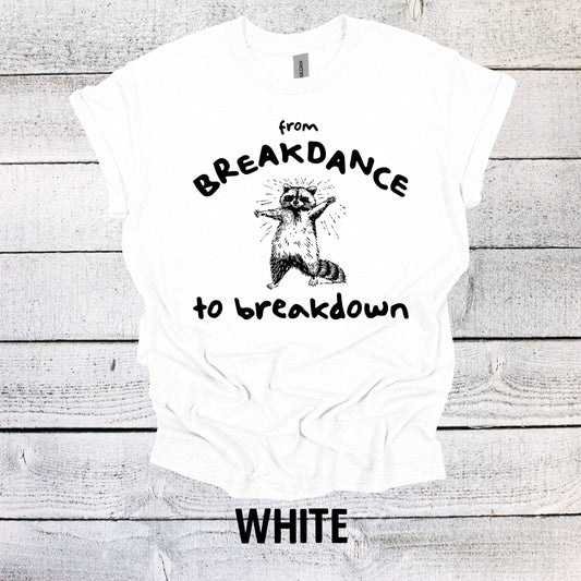 From Breakdance to Breakdown Shirt Funny Graphic T-Shirt Dinosaur Shirt Funny Saying Shirt Funny Gifts