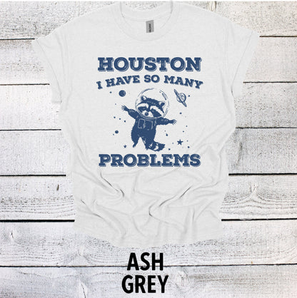 Houston I Have So Many Problems Shirt Graphic Shirt Funny Shirts Vintage Funny TShirts Minimalist Unisex Shirt Nostalgia Shirt