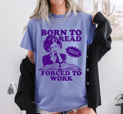 Born to Read, Forced to Work T-shirt - Book Lover Gift