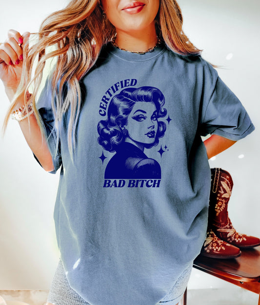 Certified Bad Bitch Shirt, Oversized Shirt, Retro Housewife, Funny Sarcastic Adult Humor, Trendy Tee, Comfort Colors Shirt