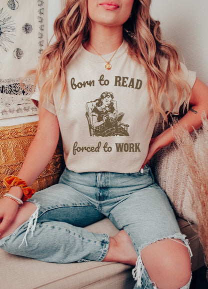 Born to Read Forced to Work - Funny Reading Shirt for Introverts, Book Shirt, Book Lovers Shirt, Bookish Shirt, Book Merch