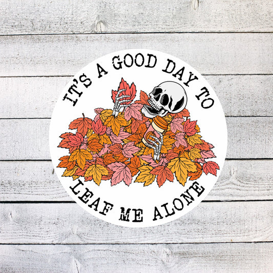 It's a Good Day to Leaf Me Alone Sticker