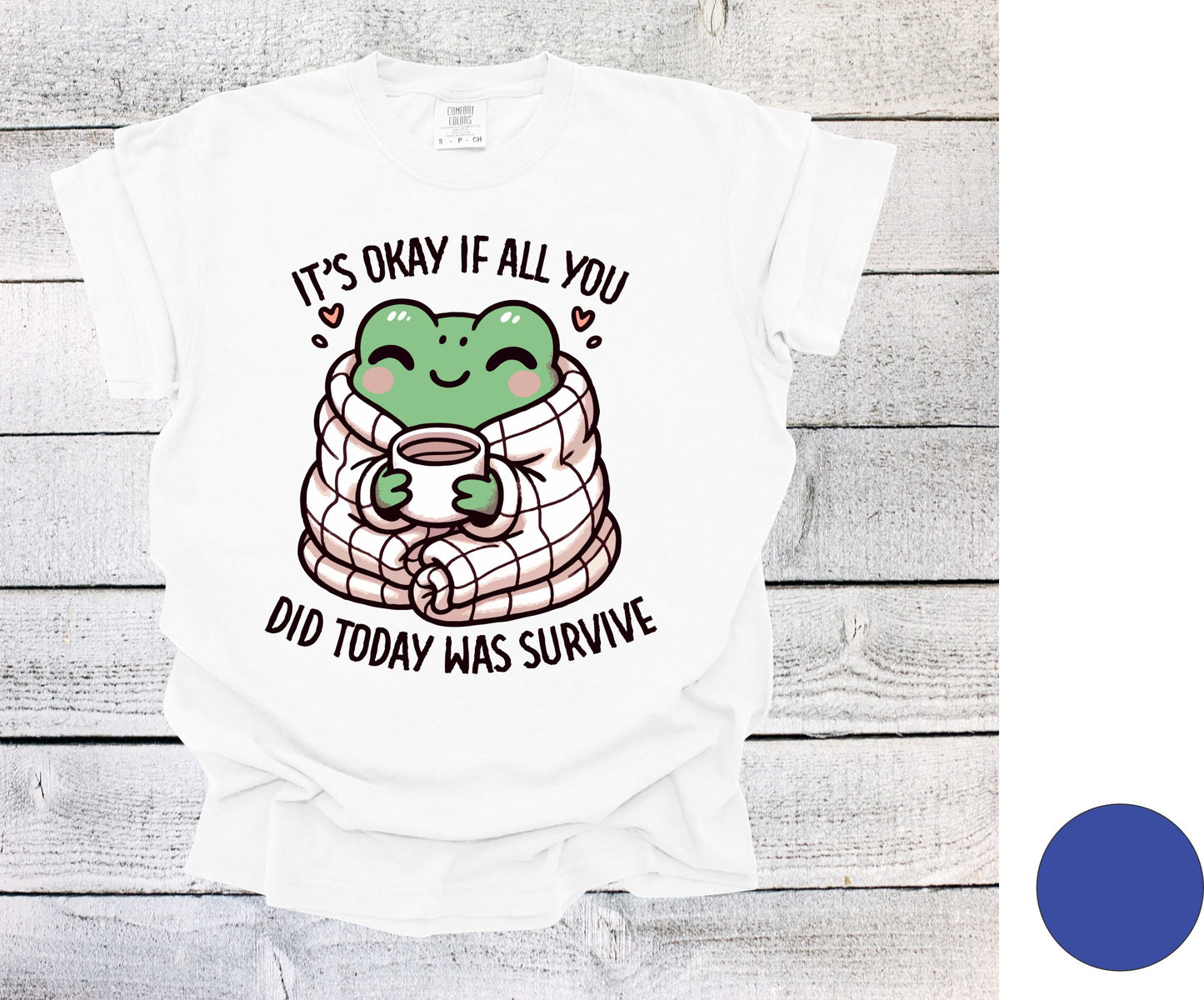 It's OK If All You Did Today Was Survive Shirt