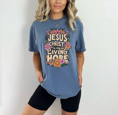 Jesus Christ is My Living Hope Christian Easter Shirt