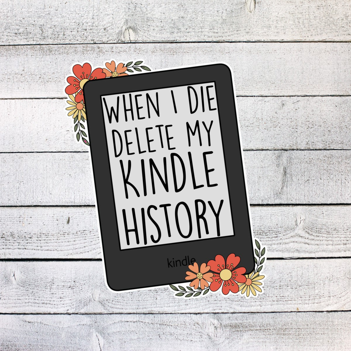 When I die delete my Kindle History Book Lover Sticker