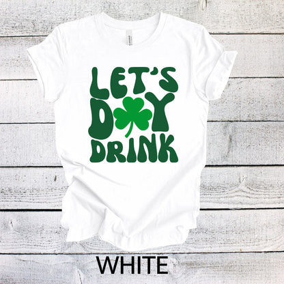 Let's Day Drink St. Patrick's Day T-shirt