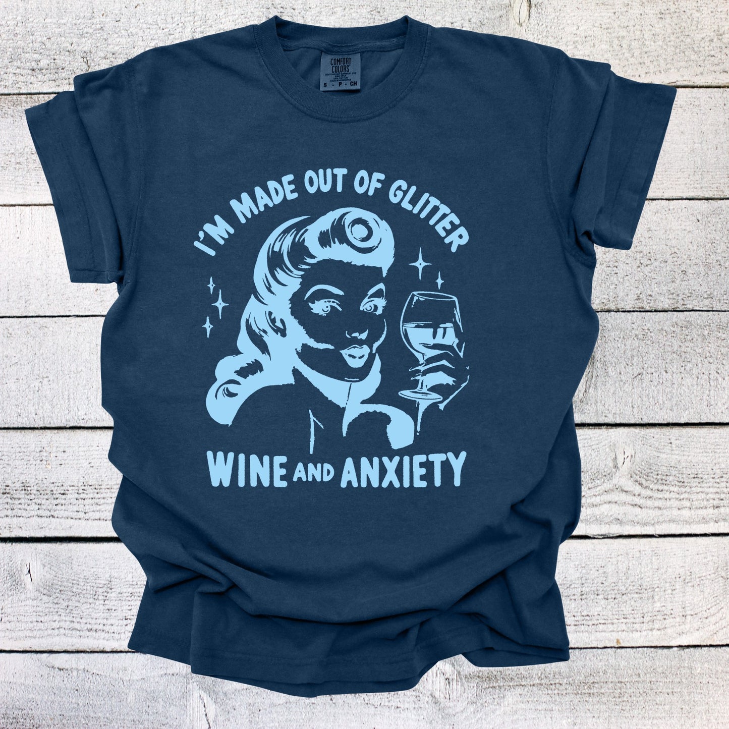 I'm Made out of Glitter Wine and Anxiety Shirt