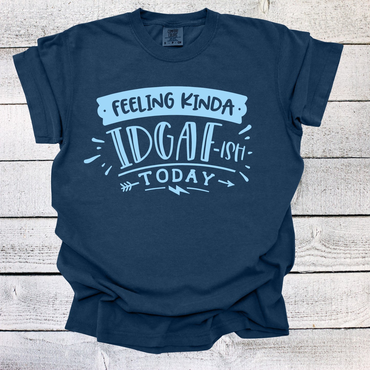 Feeling Kinda IDGAF-ish Today Shirt