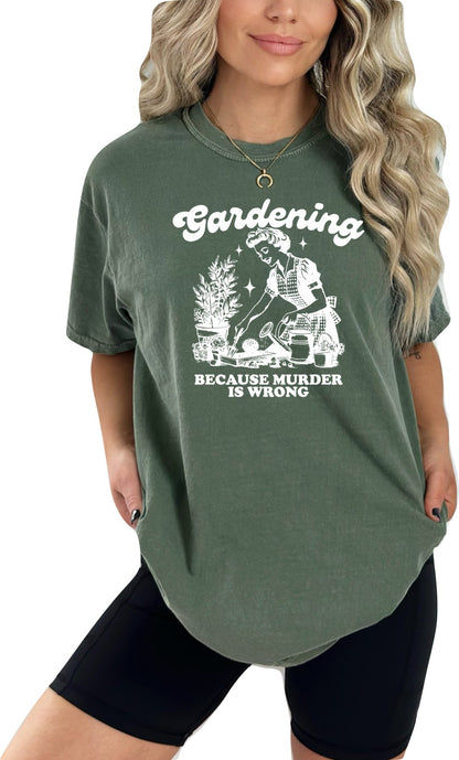 Gardening Because Murder is Wrong Shirt