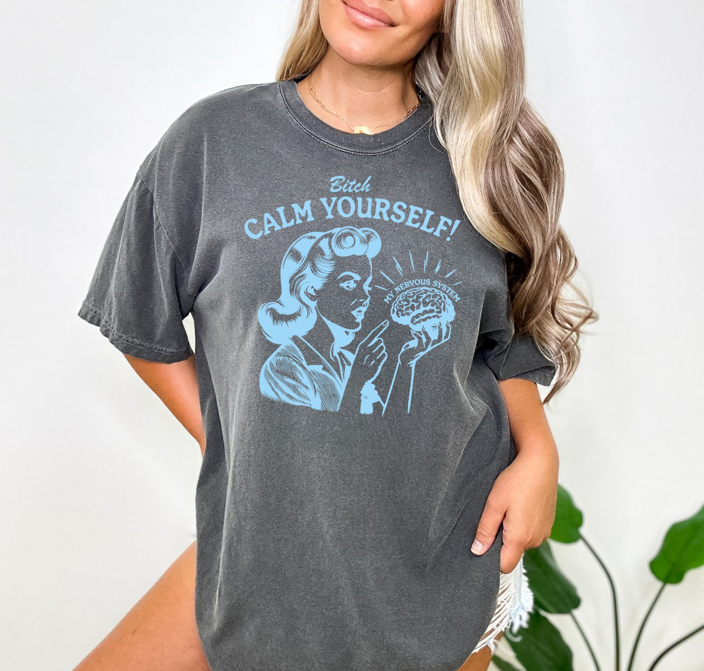 Bitch Calm Yourself nervous system Shirt