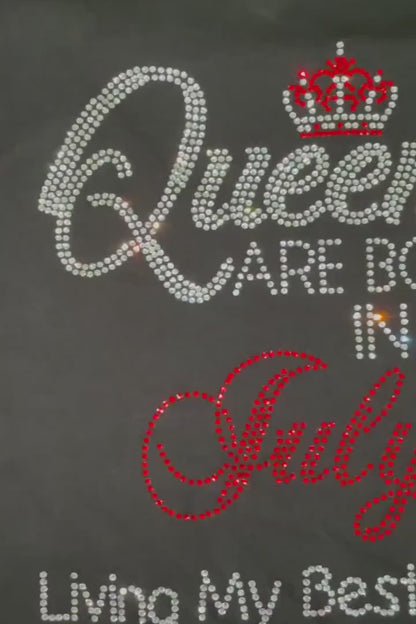 Queens are Born in July Living Rhinestone Shirt