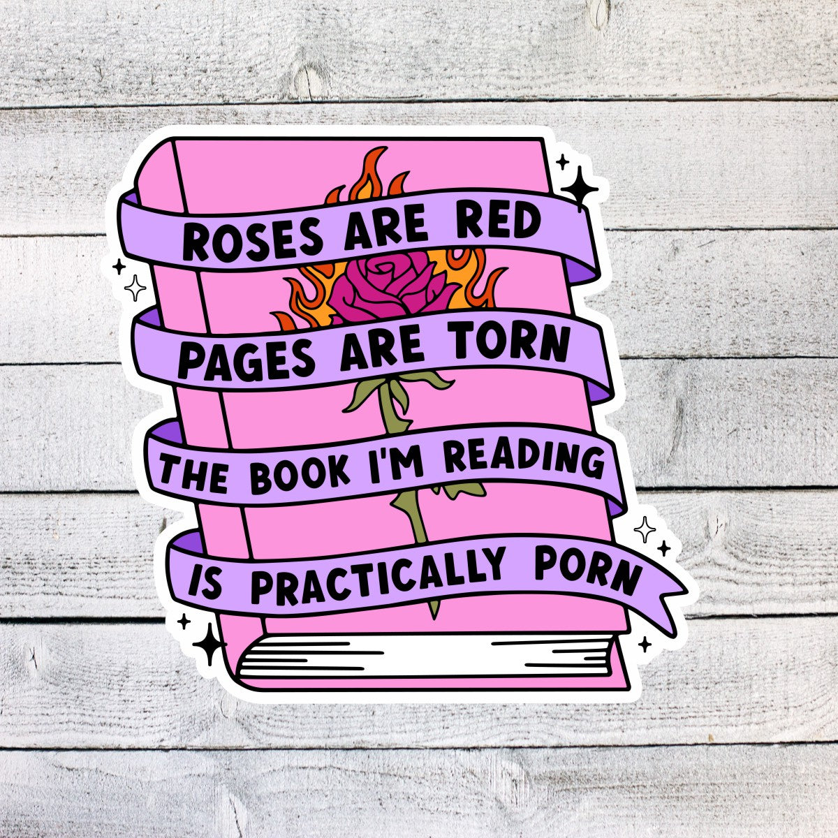 Roses are Red Pages are Torn, The book I'm Reading is Practically Porn Book Lover Sticker