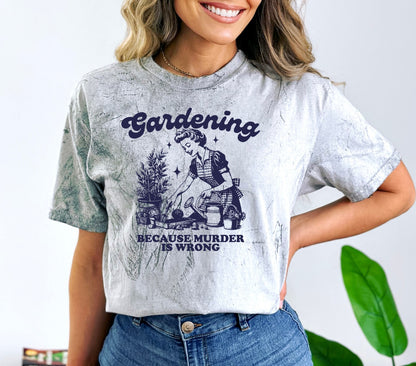 Gardening Because Murder is Wrong Shirt