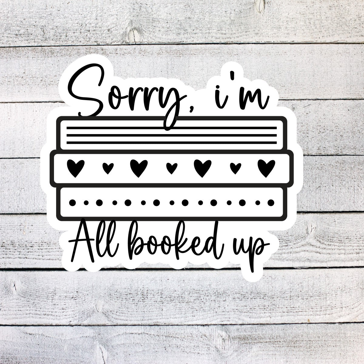 Sorry I'm all Booked Up Book Sticker