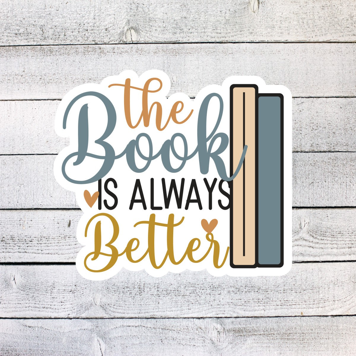 The Book is always Better Book Lover Sticker
