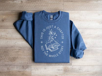This is Just a Chapter Not the Whole Story Sweatshirt