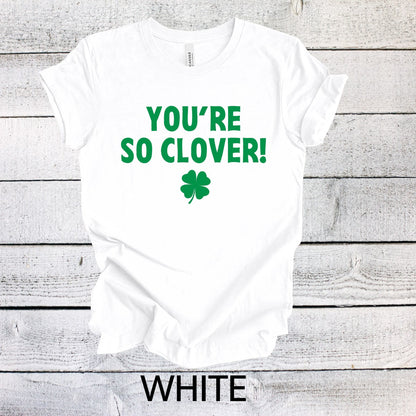 You're so Clover St. Patrick's Day T-shirt